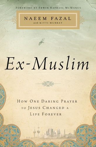 Ex-Muslim: How One Daring Prayer to Jesus Changed a Life Forever book cover by Naeem Fazal