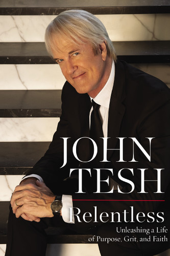 Relentless: Unleashing a Life of Purpose, Grit, and Faith book cover by John Tesh