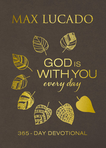 God Is With You Every Day, Deluxe Leathersoft over Board: Daily Devotions of Hope and Comfort for When Life Feels Uncertain (A 365-Day Devotional) book cover by Max Lucado