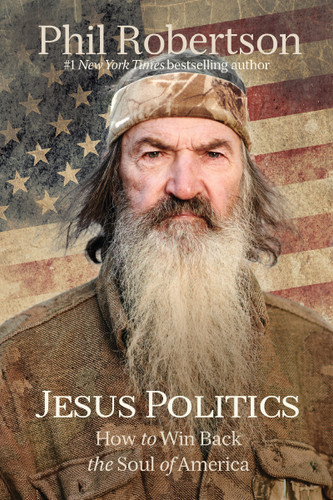 Jesus Politics: How to Win Back the Soul of America book cover by Phil Robertson