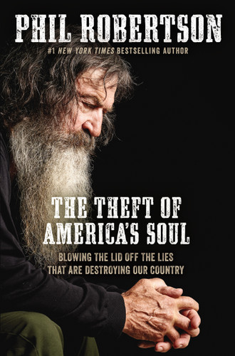 The Theft of America’s Soul: Blowing the Lid Off the Lies That Are Destroying Our Country book cover by Phil Robertson