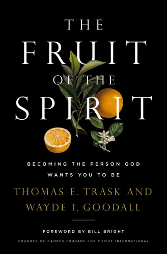 The Fruit of the Spirit: Becoming the Person God Wants You to Be book cover by Thomas E. Trask, Wayde I. Goodall