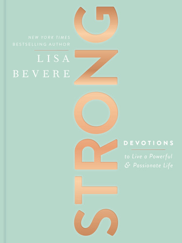 Strong: Devotions to Live a Powerful and Passionate Life (A 90-Day Devotional) – The Perfect Christian Gifts for Women book cover by Lisa Bevere