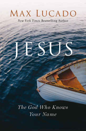 Jesus: The God Who Knows Your Name book cover by Max Lucado