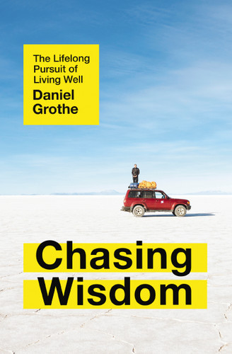 Chasing Wisdom: The Lifelong Pursuit of Living Well book cover by Daniel Grothe