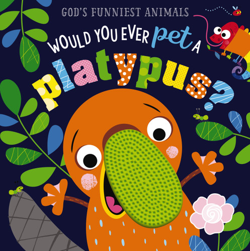 Would You Ever Pet a Platypus? (God's Funniest Animals) book cover by Zondervan