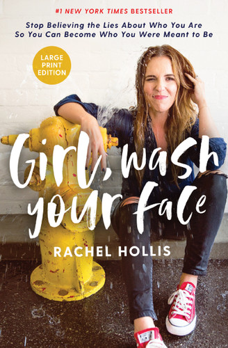 Girl, Wash Your Face Large Print: Stop Believing the Lies About Who You Are so You Can Become Who You Were Meant to Be book cover by Rachel Hollis