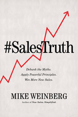 Sales Truth: Debunk the Myths. Apply Powerful Principles. Win More New Sales. book cover by Mike Weinberg