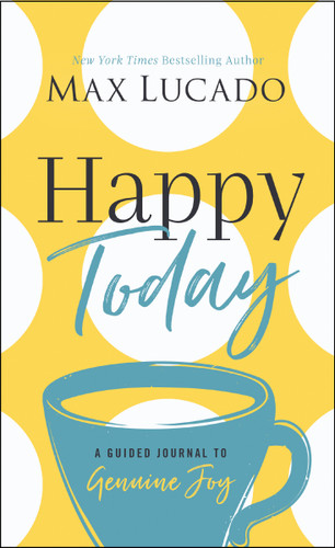 Happy Today: A Guided Journal to Genuine Joy (A Devotional Journal) book cover by Max Lucado