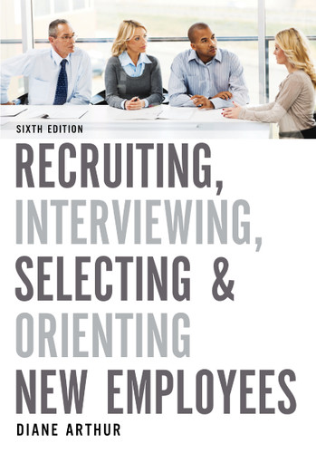 Recruiting, Interviewing, Selecting, and Orienting New Employees book cover by Diane Arthur