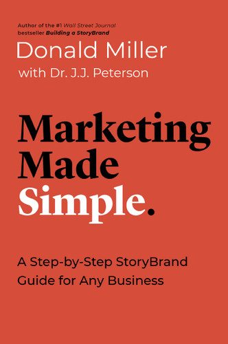 Marketing Made Simple: A Step-by-Step StoryBrand Guide for Any Business (Made Simple Series) book cover by Donald Miller, Dr. J.J.  Peterson