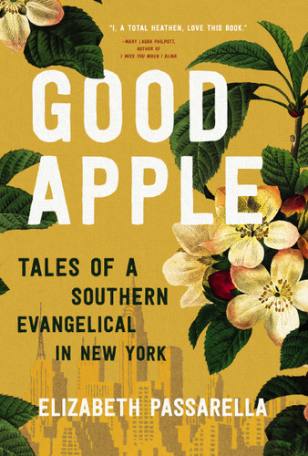 Good Apple: Tales of a Southern Evangelical in New York book cover by Elizabeth Passarella