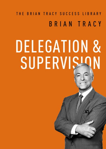 Delegation and   Supervision (The Brian Tracy Success Library) book cover by Brian Tracy