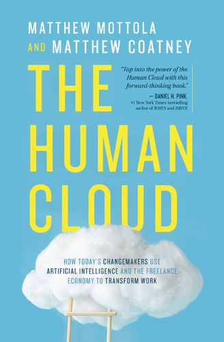 The Human Cloud: How Today's Changemakers Use Artificial Intelligence and the Freelance Economy to Transform Work book cover by Matthew  Mottola, Matthew  Douglas Coatney