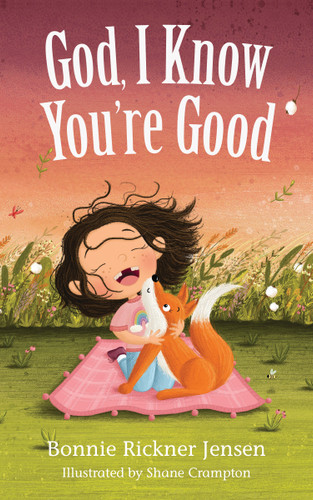 God, I Know You're Good (God, I Know) book cover by Bonnie Rickner Jensen