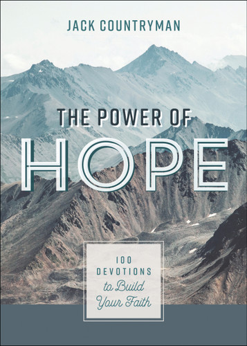 The Power of Hope: 100 Devotions to Build Your Faith (A 100-Day Devotional) book cover by Jack Countryman