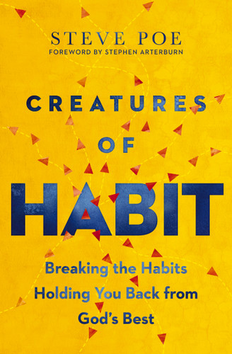 Creatures of Habit: Breaking the Habits Holding You Back from God's Best book cover by Steve Poe