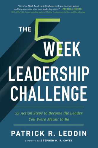 The Five-Week Leadership Challenge: 35 Action Steps to Become the Leader You Were Meant to Be book cover by Patrick R. Leddin