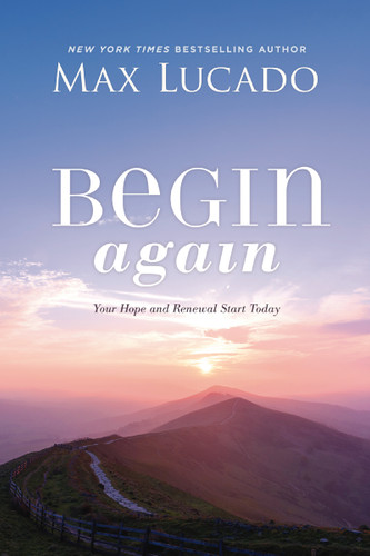 Begin Again: Your Hope and Renewal Start Today book cover by Max Lucado