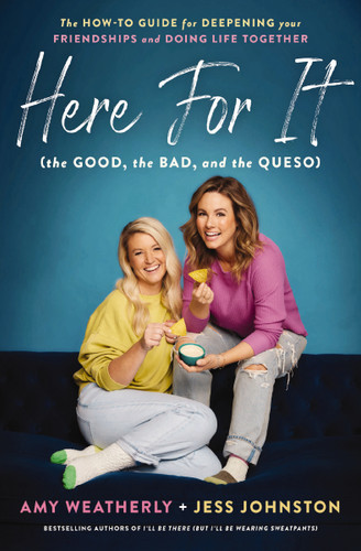 Here For It (the Good, the Bad, and the Queso): The How-To Guide for Deepening Your Friendships and Doing Life Together book cover by Amy Weatherly, Jess Johnston