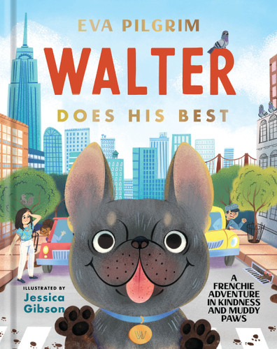 Walter Does His Best: A Frenchie Adventure in Kindness and Muddy Paws book cover by Eva Pilgrim