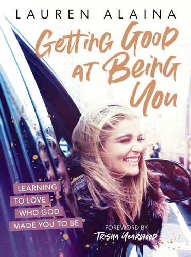 Getting Good at Being You: Learning to Love Who God Made You to Be book cover by Lauren Alaina