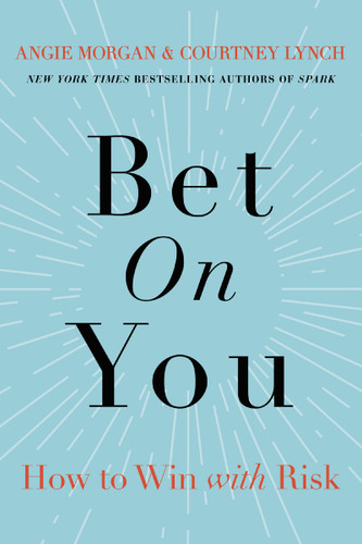 Bet on You: How to Win with Risk book cover by Angie Morgan, Courtney Lynch