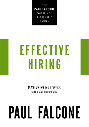 Effective Hiring: Mastering the Interview, Offer, and Onboarding (The Paul Falcone Workplace Leadership Series) book cover by Paul Falcone