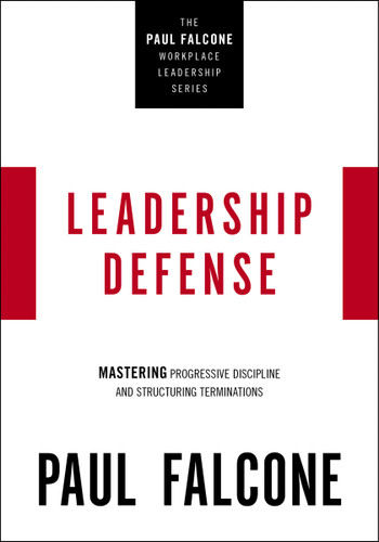 Leadership Defense: Mastering Progressive Discipline and Structuring Terminations (The Paul Falcone Workplace Leadership Series) book cover by Paul Falcone