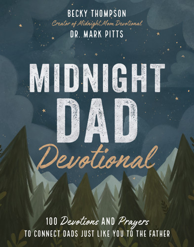 Midnight Dad Devotional: 100 Devotions and Prayers to Connect Dads Just Like You to the Father – The Perfect Father’s Day Gift for Christian Dads book cover by Becky Thompson, Mark R. Pitts