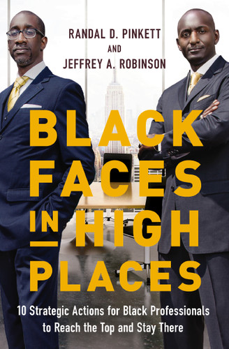 Black Faces in High Places: 10 Strategic Actions for Black Professionals to Reach the Top and Stay There book cover by Randal D.  Pinkett, Jeffrey A. Robinson