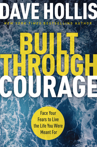 Built Through Courage: Face Your Fears to Live the Life You Were Meant For book cover by Dave Hollis