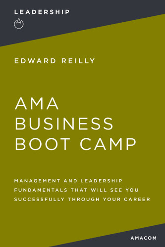 AMA Business Boot Camp: Management and Leadership Fundamentals That Will See You Successfully Through Your Career book cover by Edward Reilly