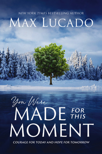 You Were Made for This Moment: Courage for Today and Hope for Tomorrow book cover by Max Lucado