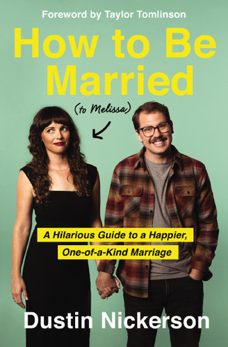 How to Be Married (to Melissa): A Hilarious Guide to a Happier, One-of-a-Kind Marriage book cover by Dustin Nickerson
