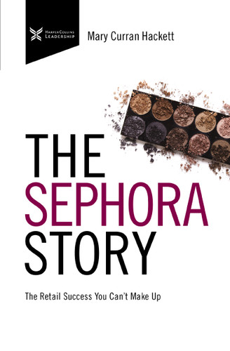 The Sephora Story: The Retail Success You Can't Makeup (The Business Storybook Series) book cover by Mary Curran Hackett