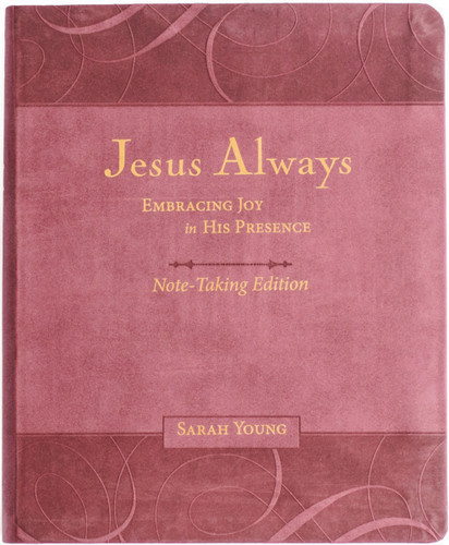 Jesus Always Note-Taking Edition, Leathersoft, Burgundy, with Full Scriptures: Embracing Joy in His Presence (A 365-Day Devotional) (Jesus Always) book cover by Sarah Young