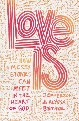 Love Is: How Messy Stories Can Meet in the Heart of God book cover by Jefferson Bethke, Alyssa Bethke