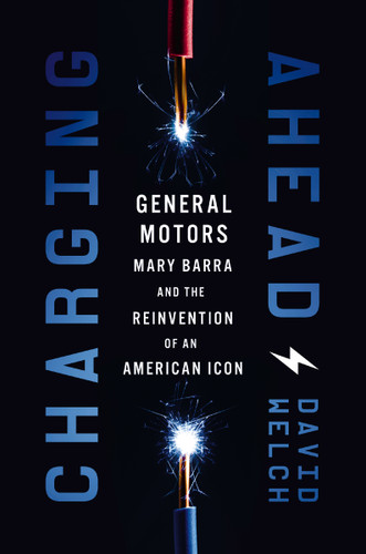 Charging Ahead: GM, Mary Barra, and the Reinvention of an American Icon book cover by David Welch