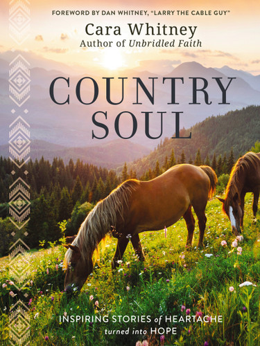 Country Soul: Inspiring Stories of Heartache Turned into Hope book cover by Cara Whitney