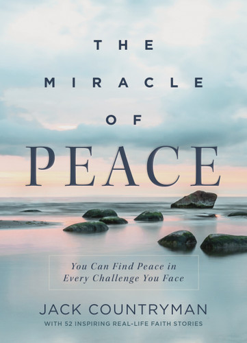 The Miracle of Peace: You Can Find Peace in Every Challenge You Face book cover by Jack Countryman