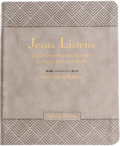 Jesus Listens Note-Taking Edition, Leathersoft, Gray, with Full Scriptures: Daily Devotional Prayers of Peace, Joy, and Hope (A 365-Day Prayer Book) (Jesus Listens) book cover by Sarah Young
