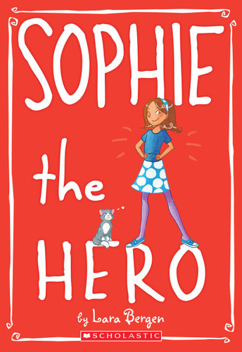 Sophie the Hero (Sophie #2) (Sophie) book cover by Lara Bergen