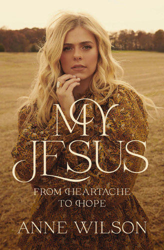 My Jesus: From Heartache to Hope (An Encouraging True Story of Recovering from Tragedy and Finding Purpose) book cover by Anne Wilson