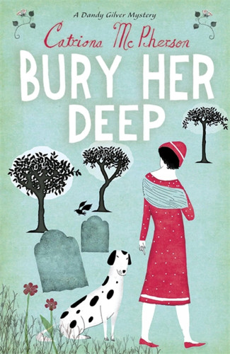 Bury Her Deep (A Dandy Gilver Mystery #3) book cover by Catriona McPherson