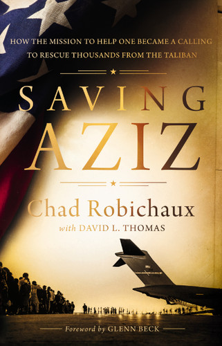 Saving Aziz: How the Mission to Help One Became a Calling to Rescue Thousands from the Taliban book cover by Chad Robichaux