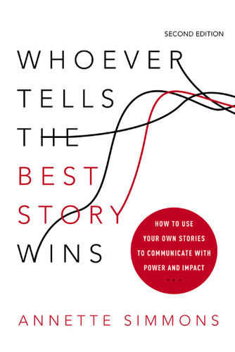 Whoever Tells the Best Story Wins: How to Use Your Own Stories to Communicate with Power and Impact book cover by Annette Simmons