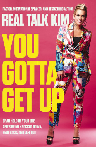You Gotta Get Up: Grab Hold of Your Life After Being Knocked Down, Held Back, and Left Out book cover by Kimberly Jones