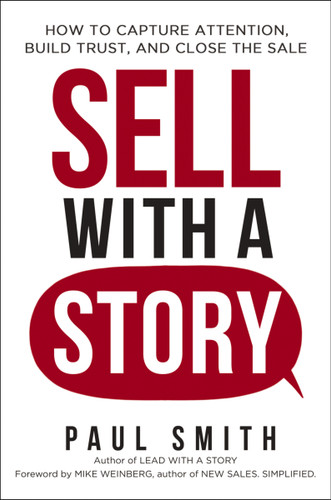 Sell with a Story: How to Capture Attention, Build Trust, and Close the Sale book cover by Paul Smith