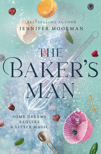 The Baker's Man: An Enchanting and Whimsical Novel from a USA TODAY Bestselling Author book cover by Jennifer Moorman